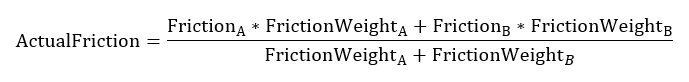 (Friction_a * FrictionWeight_a + Friction_b * FrictionWeight_b) / (FrictionWeight_a + FrictionWeight_b)